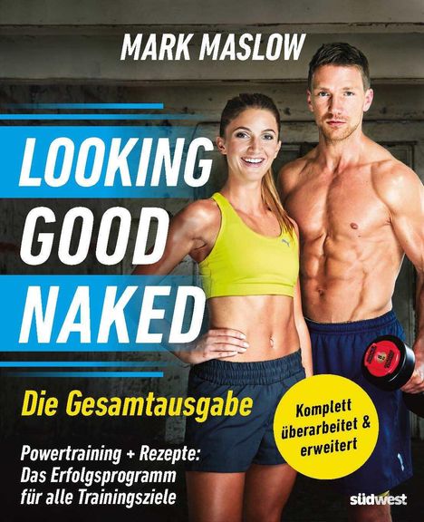 Mark Maslow: Looking Good Naked: Die Gesamtausgabe -, Buch