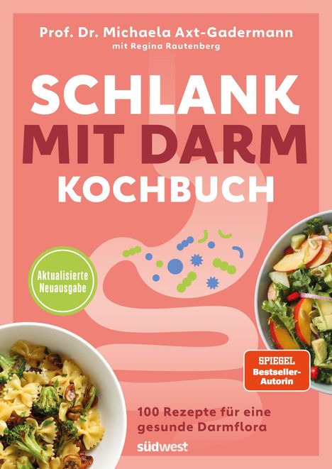 Titel: "Schlank mit Darm Kochbuch". Autoren oben: Prof. Dr. Michaela Axt-Gadermann, Regina Rautenberg. Unten: "100 Rezepte für eine gesunde Darmflora". Links grün: "Aktualisierte Neuausgabe". Rechts: "Spiegel Bestseller-Autorin". Bunte Illustration eines Darms, Bilder zweier Schüsseln mit gesunden Speisen.