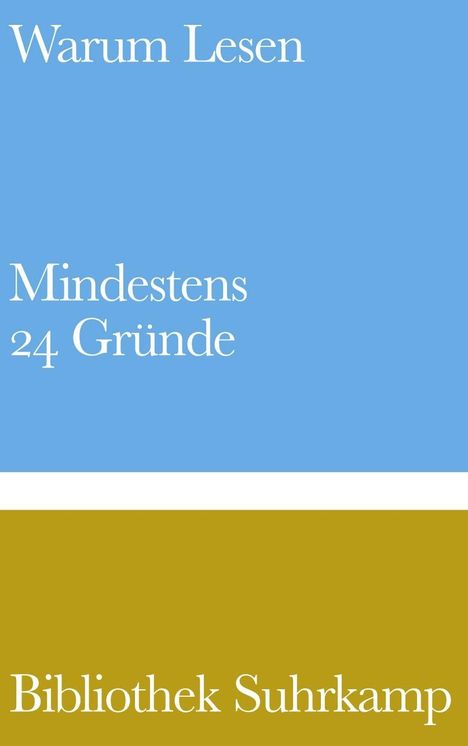 "Warum Lesen Mindestens 24 Gründe Bibliothek Suhrkamp" in weißen Lettern auf blauem und olivgrünem Hintergrund.