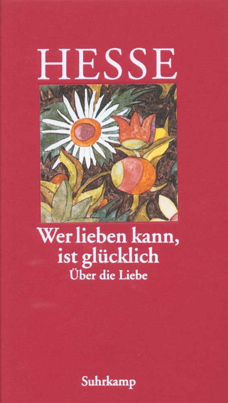 Hermann Hesse: Wer lieben kann, ist glücklich, Buch