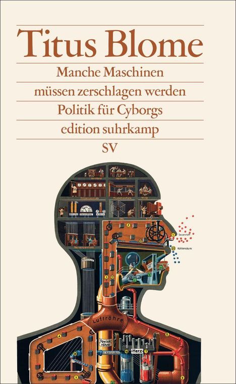 „Titus Blome, Manche Maschinen müssen zerschlagen werden, Politik für Cyborgs, edition suhrkamp, SV.“ Eine Illustration zeigt ein technisches Innenleben eines Kopfes.
