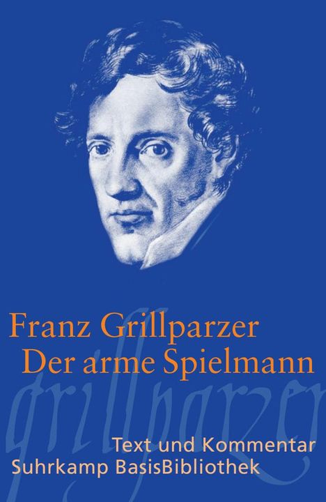 Blauer Hintergrund, weißes Porträt eines Mannes. Text: Franz Grillparzer - Der arme Spielmann, Suhrkamp BasisBibliothek.