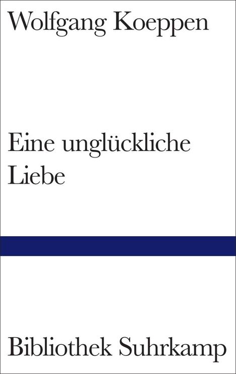 Wolfgang Koeppen: Eine unglückliche Liebe, Buch