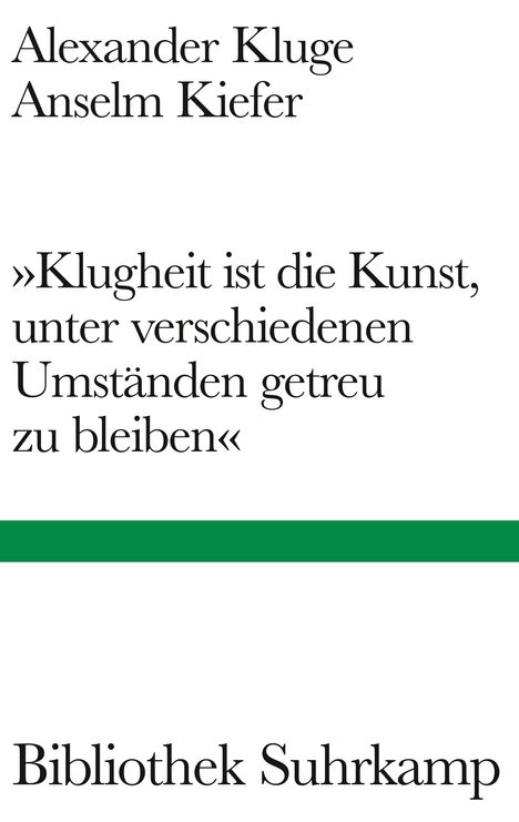 Alexander Kluge: 'Klugheit ist die Kunst, unter verschiedenen Umständen getreu zu bleiben', Buch