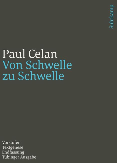Paul Celan, "Von Schwelle zu Schwelle", Suhrkamp. Vorstufen, Textgenese, Endfassung, Tübinger Ausgabe.