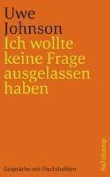 Uwe Johnson: Ich wollte keine Frage ausgelassen haben, Buch