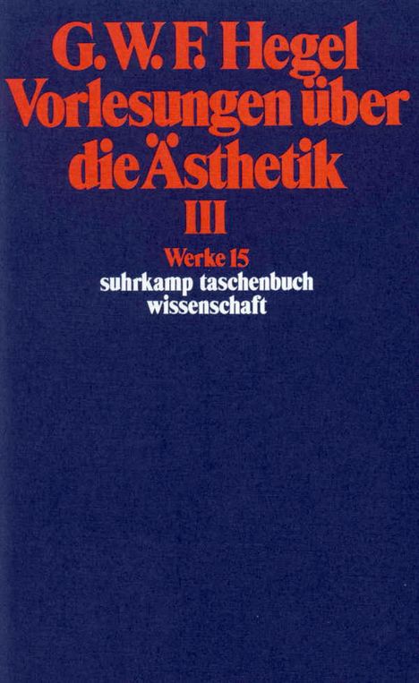 Georg Wilhelm Friedrich Hegel: Vorlesungen über die Ästhetik III, Buch