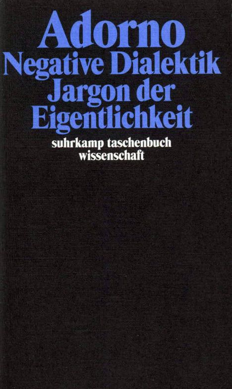 Theodor W. Adorno (1903-1969): Negative Dialektik. Jargon der Eigentlichkeit, Buch