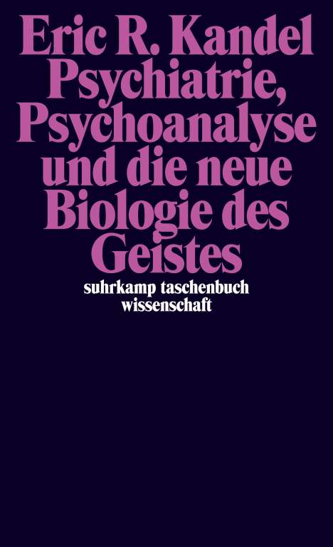 Eric R. Kandel: Psychiatrie, Psychoanalyse und die neue Biologie des Geistes, Buch