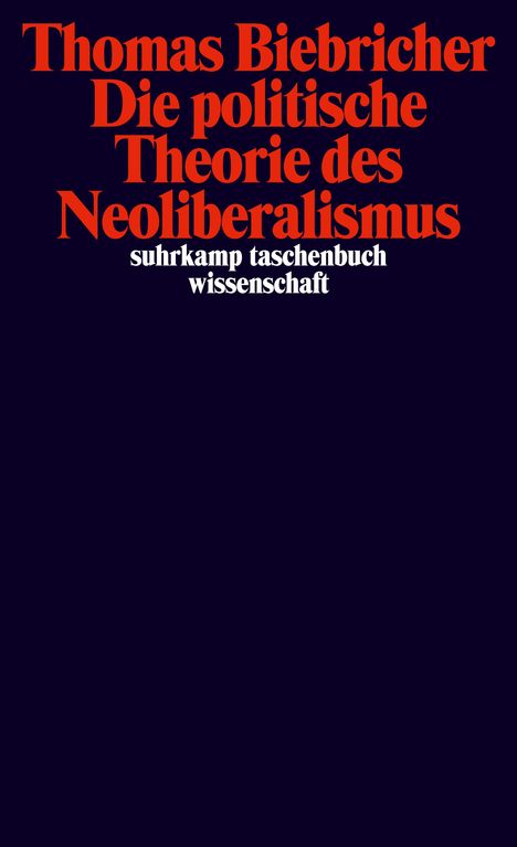 Thomas Biebricher: Die politische Theorie des Neoliberalismus, Buch