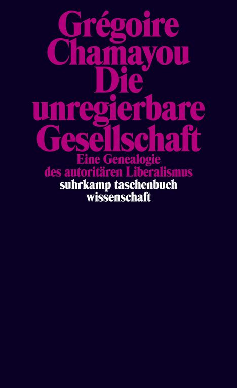 Grégoire Chamayou: Die unregierbare Gesellschaft, Buch