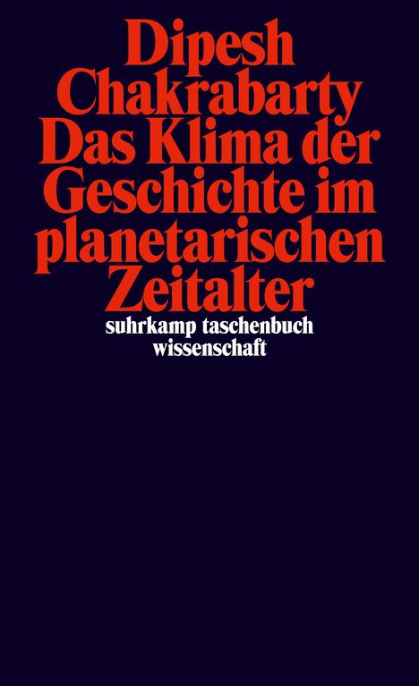 Dipesh Chakrabarty: Das Klima der Geschichte im planetarischen Zeitalter, Buch