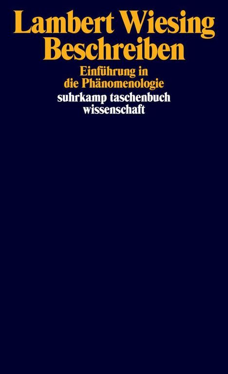 "Lambert Wiesing Beschreiben. Einführung in die Phänomenologie suhrkamp taschenbuch wissenschaft." Text in Gelb und Weiß auf Dunkelblau.