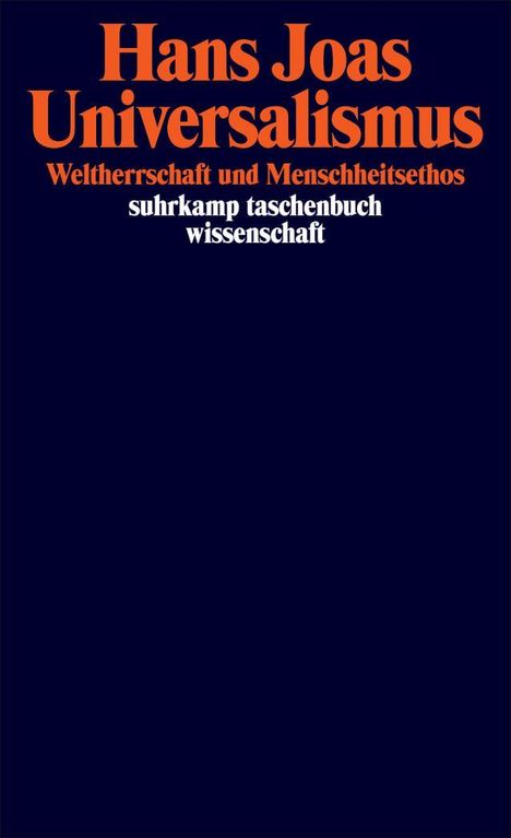 Text in orange: "Hans Joas Universalismus", "Weltherrschaft und Menschheitsethos". In weiß: "suhrkamp taschenbuch wissenschaft".