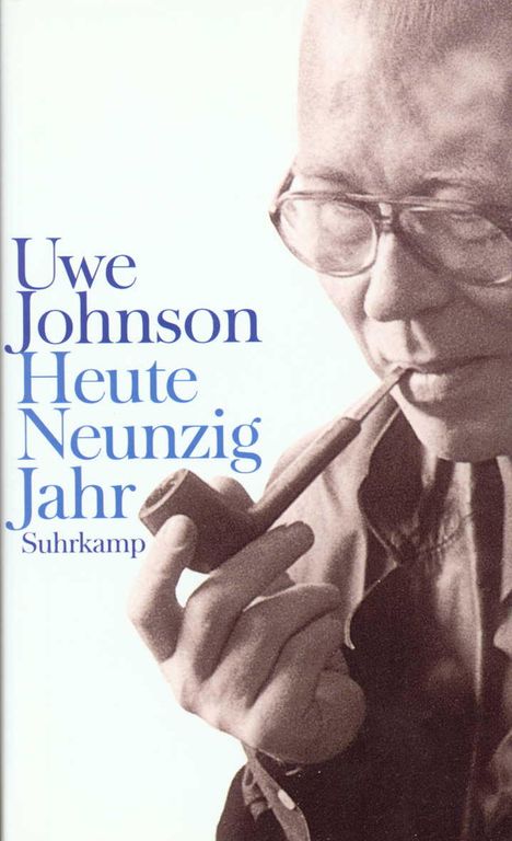 Uwe Johnson: Heute Neunzig Jahr, Buch