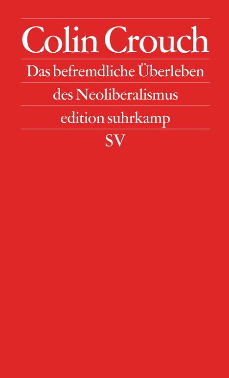 Colin Crouch: Crouch, C: befremdliche Überleben/ Neoliberalismus, Buch