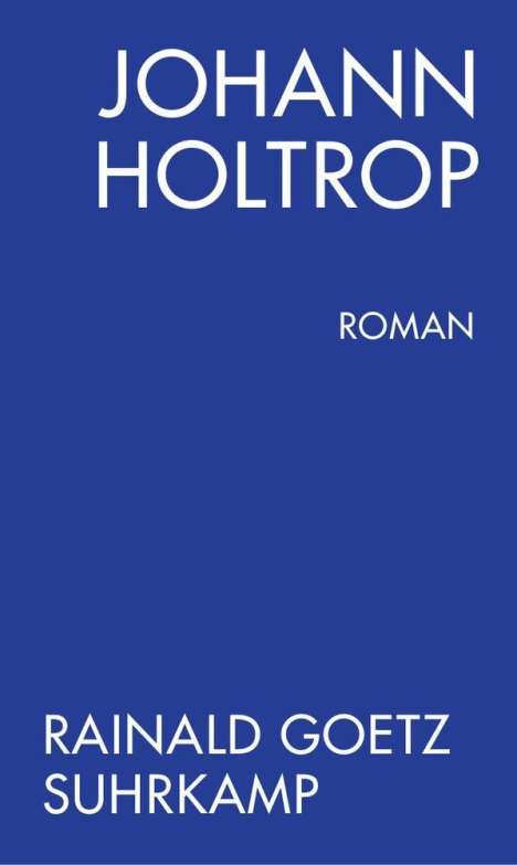 Rainald Goetz: Johann Holtrop, Buch