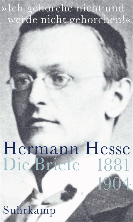 Hermann Hesse: »Ich gehorche nicht und werde nicht gehorchen!«, Buch