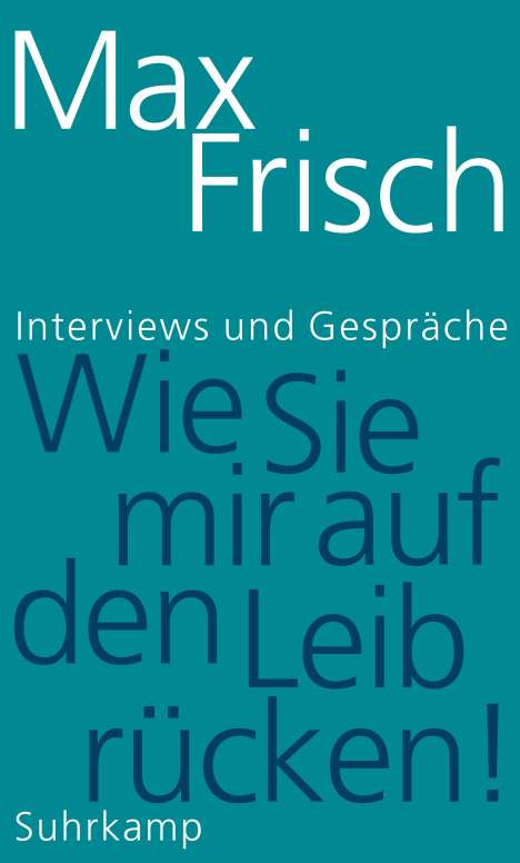 Max Frisch: »Wie Sie mir auf den Leib rücken!«, Buch