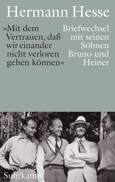 Hermann Hesse: »Mit dem Vertrauen, daß wir einander nicht verloren gehen können«, Buch