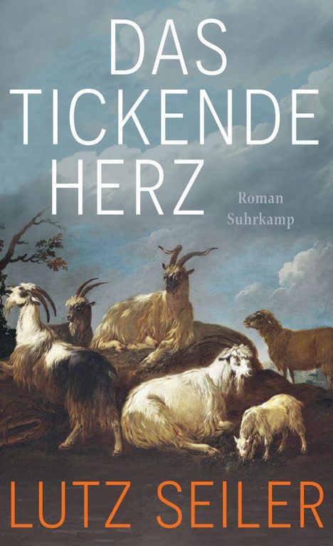 „Das tickende Herz“, „Lutz Seiler“, „Roman Suhrkamp“. Illustration von Ziegen auf einer Wiese vor bewölktem Himmel.