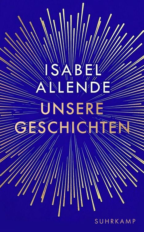 Text: "Isabel Allende, Unsere Geschichten, Suhrkamp". Illustration: Goldene Strahlen auf blauem Hintergrund.