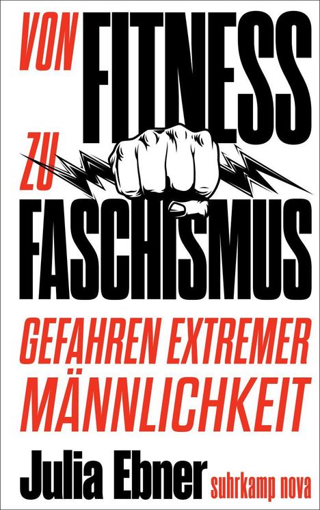 "VON FITNESS ZU FASCHISMUS. GEFAHREN EXTREMER MÄNNLICHKEIT. Julia Ebner suhrkamp nova." Faust und Blitze als Illustration.