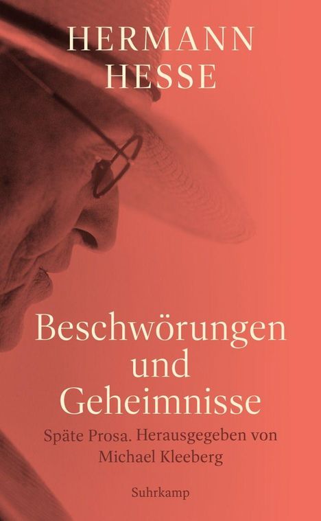 HERMANN HESSE, Beschwörungen und Geheimnisse, Späte Prosa. Herausgegeben von Michael Kleeberg, Suhrkamp. Bild eines Mannes.