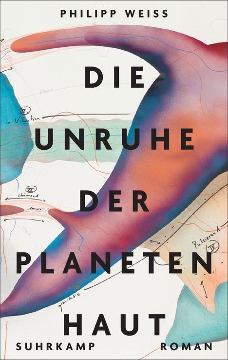 Text: "PHILIPP WEISS DIE UNRUHE DER PLANETEN HAUT SUHRKAMP ROMAN". Illustrative, abstrakte Formen in Blau- und Rottönen.