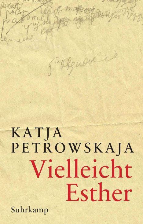 Katja Petrowskaja. Vielleicht Esther. Suhrkamp. Hintergrund mit handgeschriebenen Notizen.