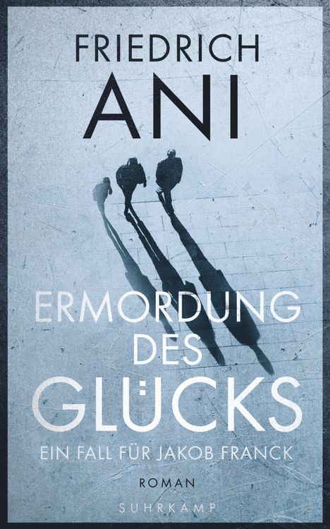 Friedrich Ani: Ermordung des Glücks, Buch