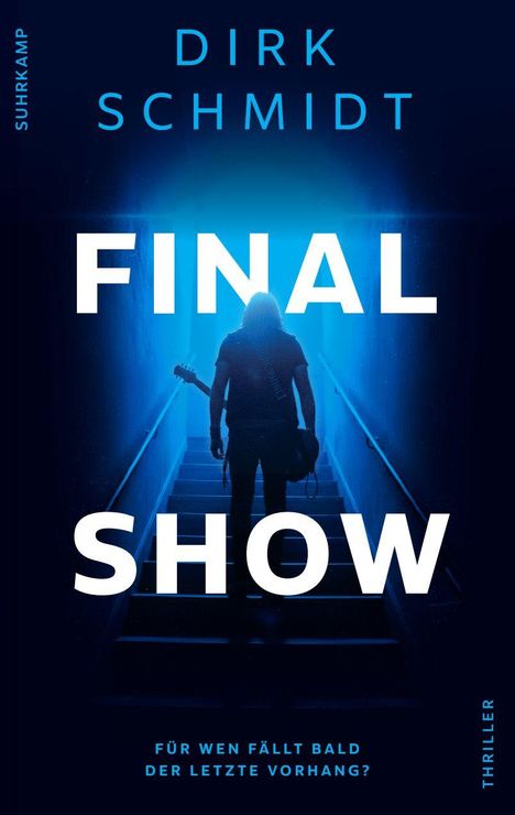 "Dirk Schmidt: Final Show. Für wen fällt bald der letzte Vorhang? Thriller. Silhouette mit Gitarre auf Treppe."