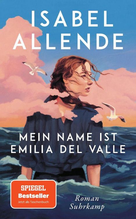 Text: "ISABEL ALLENDE", "MEIN NAME IST EMILIA DEL VALLE", "SPIEGEL Bestseller", "Roman Suhrkamp".  
Illustration: Frau im Meer, Möwen, rosa Wolken.