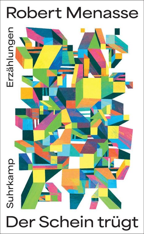 "Robert Menasse, Erzählungen, Suhrkamp, Der Schein trügt." Bunte geometrische Formen, abstrakter Stil.
