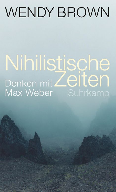 Wendy Brown: Nihilistische Zeiten, Buch