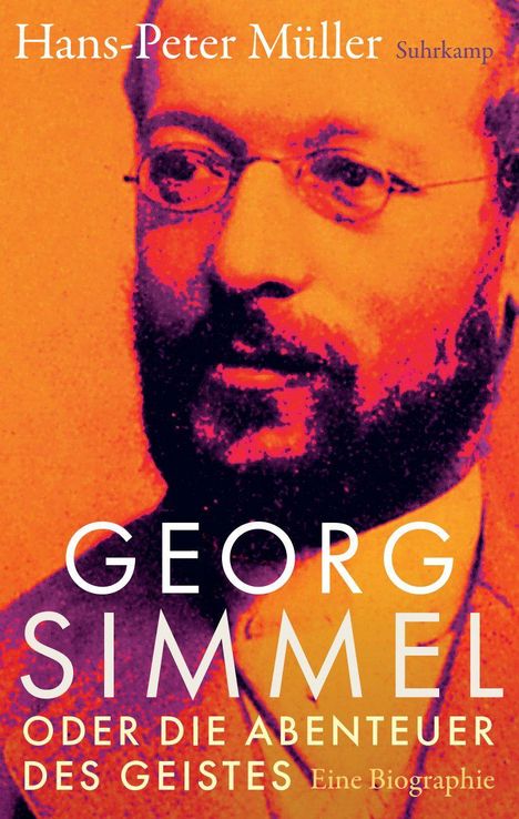 Text: "Georg Simmel, oder die Abenteuer des Geistes. Eine Biographie." Illustration eines Mannes mit Bart und Brille.