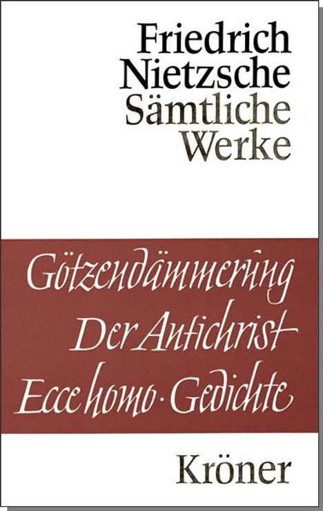 Friedrich Nietzsche (1844-1900): Götzendämmerung. Wagner-Schriften. Der Antichrist. Ecce Homo. Gedichte, Buch