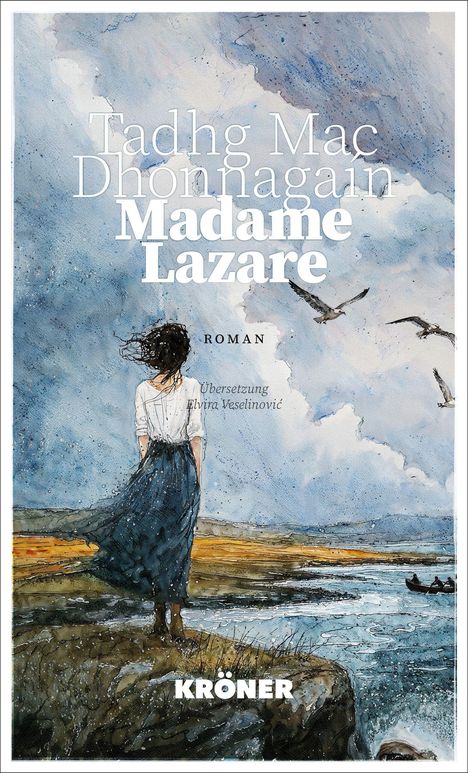 "Tadhg Mac Dhonnagain, Madame Lazare, ROMAN, Übersetzung Elvira Veselinović, KRÖNER." Illustration: Frau am Meer, Vögel, Boot.