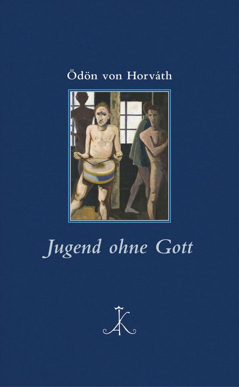 „Ödön von Horváth, Jugend ohne Gott“. Illustration: Drei nackte Figuren, eine schlägt auf eine Trommel. Blaues Cover.