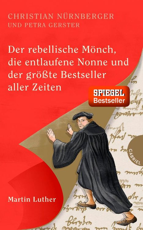 Christian Nürnberger: Der rebellische Mönch, die entlaufene Nonne und der größte Bestseller aller Zeiten, Martin Luther, Buch