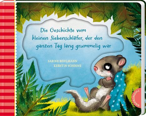 Sabine Bohlmann: Der kleine Siebenschläfer 4: Die Geschichte vom kleinen Siebenschläfer, der den ganzen Tag lang grummelig war, Buch