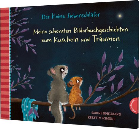 Sabine Bohlmann: Der kleine Siebenschläfer: Meine schönsten Bilderbuchgeschichten zum Kuscheln und Träumen, Buch