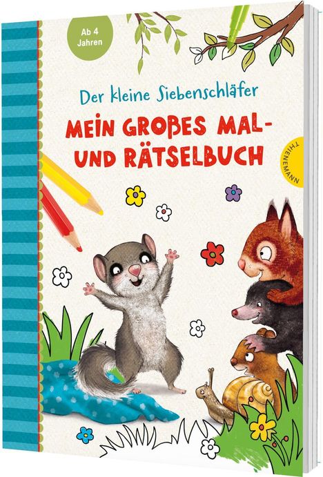"Ab 4 Jahren. Der kleine Siebenschläfer. Mein großes Mal- und Rätselbuch." Fröhliche Tiere, Blumen, Zweige, Buntstifte.