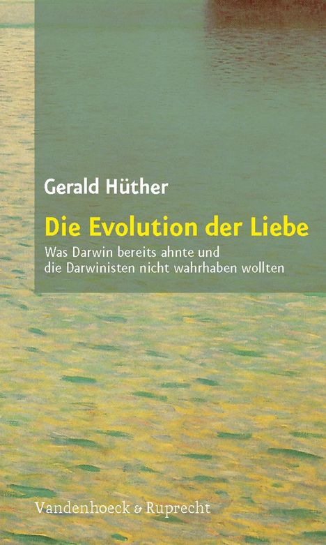 Gerald Hüther: Die Evolution der Liebe, Buch
