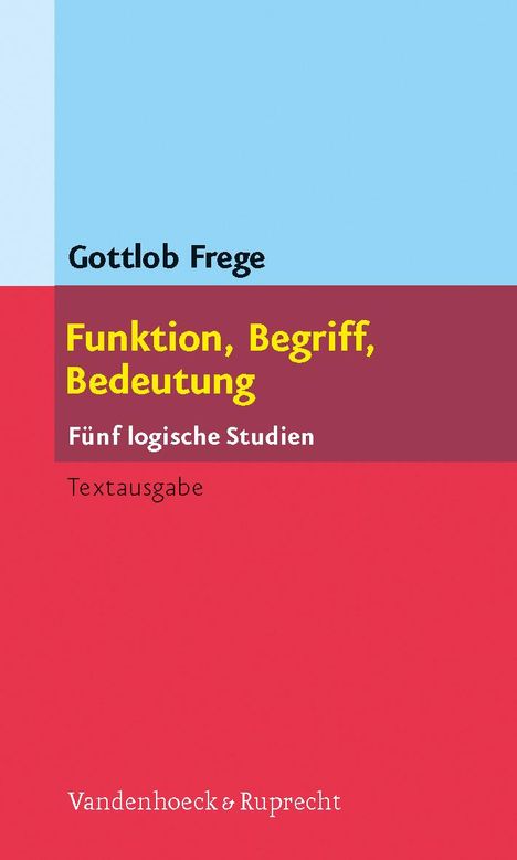 Gottlob Frege: Funktion, Begriff, Bedeutung, Buch