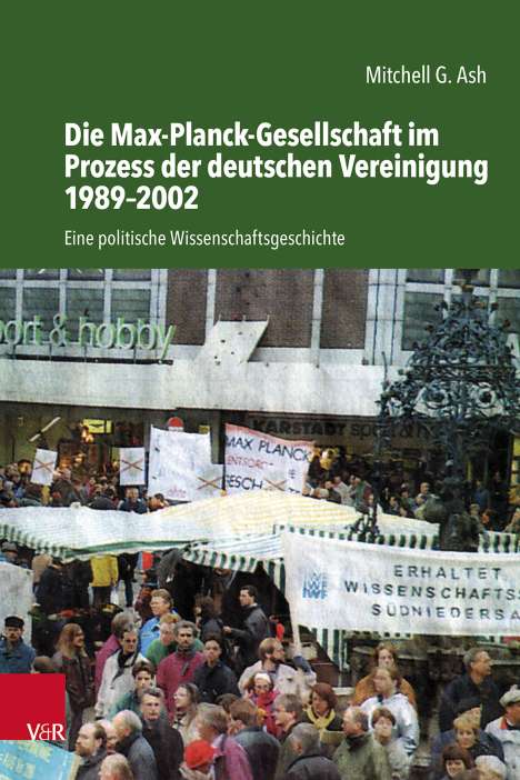 Mitchell G. Ash: Die Max-Planck-Gesellschaft im Prozess der deutschen Vereinigung 1989-2002, Buch