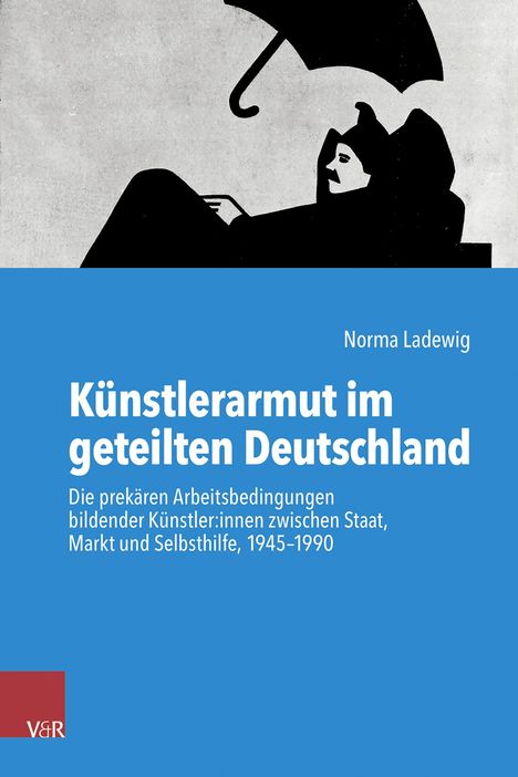 Buchtitel: "Künstlerarmut im geteilten Deutschland" von Norma Ladewig. Illustration: Person mit Schirm in Schwarz-Weiß.