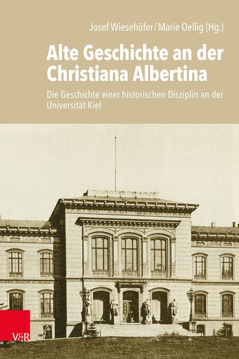„Alte Geschichte an der Christiana Albertina“, Themenbuch mit historischem Foto eines großen, klassischen Gebäudes.