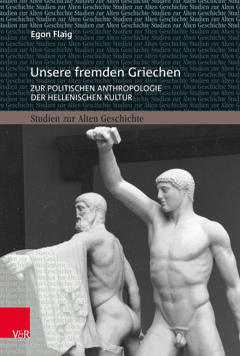 Titel: "Unsere fremden Griechen". Untertitel: "Zur politischen Anthropologie der hellenischen Kultur". Zwei antike Statuen.