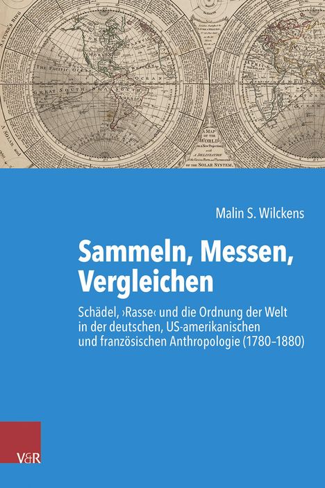 Cover mit historische Weltkarte, Titel: "Sammeln, Messen, Vergleichen", Autor: Malin S. Wilckens. Blaues Design. Logo: V&R.